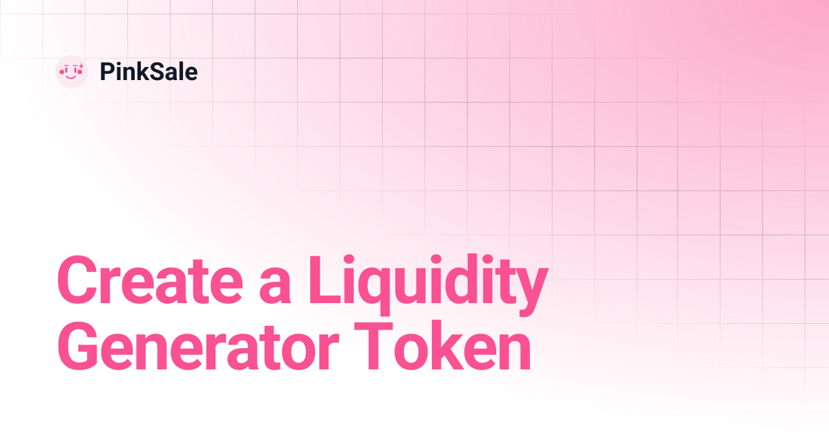 Create a Liquidity Generator Token | PinkSale